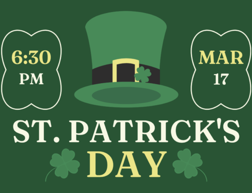 St Patrick’s Day: Friday, March 17, 6:30 PM